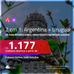 Promoção de Passagens 2 em 1 – <b>ARGENTINA: Buenos Aires + URUGUAI: Montevideo</b>! A partir de R$ 1.177, todos os trechos, c/ taxas!