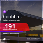 Promoção de Passagens para <b>CURITIBA</b>! A partir de R$ 191, ida e volta, c/ taxas!