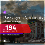 <b>PASSAGENS NACIONAIS</b> em promoção! Valores a partir de R$ 194, ida e volta!