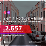 Promoção de Passagens 2 em 1 – <b>PORTUGAL: Lisboa + ISRAEL: Tel Aviv</b>! A partir de R$ 2.657, todos os trechos, c/ taxas!