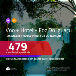 Promoção de <b>PASSAGEM + HOTEL</b> para <b>FOZ DO IGUAÇU</b>! A partir de R$ 479, por pessoa, quarto duplo, c/ taxas!