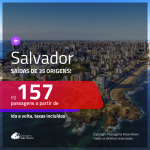 Promoção de Passagens para <b>SALVADOR</b>! A partir de R$ 157, ida e volta, c/ taxas!