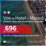 Promoção de <b>PASSAGEM + HOTEL</b> para <b>MACEIÓ</b>! A partir de R$ 696, por pessoa, quarto duplo, c/ taxas em até 12x SEM JUROS!