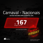 <b>Black Friday!!! PASSAGENS NACIONAIS para o CARNAVAL 2020</b>! Valores a partir de R$ 167, ida e volta!