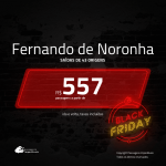 Black Friday!!! Promoção de Passagens para <b>FERNANDO DE NORONHA</b>! A partir de R$ 557, ida e volta, c/ taxas!