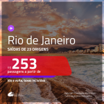 Passagens para o <b>RIO DE JANEIRO</b>! A partir de R$ 253, ida e volta, c/ taxas!