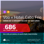 Promoção de <b>PASSAGEM + HOTEL</b> para <b>CABO FRIO</b>! A partir de R$ 686, por pessoa, quarto duplo, c/ taxas!