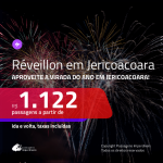 Passagens em promoção para o <b>RÉVEILLON</b>! Vá para <b>JERICOACOARA</b>! A partir de R$ 1.122, ida e volta, c/ taxas!