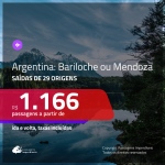 Promoção de Passagens para a <b>ARGENTINA: Bariloche ou Mendoza</b>! A partir de R$ 1.166, ida e volta, c/ taxas!