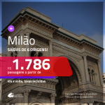 Promoção de Passagens para <b>MILÃO</b>! A partir de R$ 1.786, ida e volta, c/ taxas!