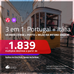 Promoção de Passagens 3 em 1 para <b>PORTUGAL + ITÁLIA</b> – Vá para: <b>LISBOA + PORTO + MILÃO</b>! A partir de R$ 1.839, todos os trechos, c/ taxas!