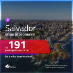 Promoção de Passagens para <b>SALVADOR</b>! A partir de R$ 191, ida e volta, c/ taxas!