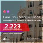 EuroTrip – <b>ESPANHA + PORTUGAL</b>! Chegue por <b>MADRI</b>, e vá embora por <b>LISBOA</b>, ou vice-versa! A partir de R$ 2.223, todos os trechos, c/ taxas!