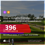 Promoção de <b>PASSAGEM + HOTEL 4 ESTRELAS</b> para <b>CURITIBA</b> com opções de café da manhã incluso! A partir de R$ 396, por pessoa, quarto duplo, c/ taxas!