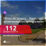 <b>FÉRIAS DE JANEIRO</b> com <b>PASSAGENS NACIONAIS</b> em promoção! Valores a partir de R$ 112, ida e volta!