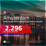 Promoção de Passagens para <b>AMSTERDAM</b>! A partir de R$ 2.296, ida e volta, c/ taxas!