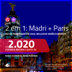 Promoção de Passagens 2 em 1 – <b>MADRI + PARIS</b>! A partir de R$ 2.020, todos os trechos, c/ taxas! Datas para viajar em 2020, inclusive VERÃO EUROPEU!