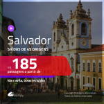 Promoção de Passagens para <b>SALVADOR</b>! A partir de R$ 185, ida e volta, c/ taxas!