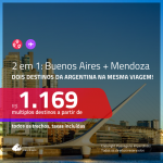 Promoção de Passagens 2 em 1 para a <b>ARGENTINA</b> – Vá para: <b>Buenos Aires + Mendoza</b>! A partir de R$ 1.169, todos os trechos, c/ taxas!