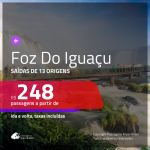 Promoção de Passagens para <b>FOZ DO IGUAÇU</b>! A partir de R$ 248, ida e volta, c/ taxas!