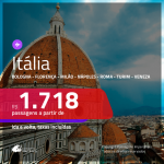 Promoção de Passagens para a <b>ITÁLIA: Bologna, Florença, Milão, Nápoles, Roma, Turim ou Veneza</b>! A partir de R$ 1.720, ida e volta, c/ taxas!