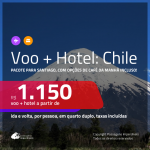 Promoção de <b>PASSAGEM + HOTEL</b> para o <b>CHILE: Santiago</b>, com opções de café da manhã incluso! A partir de R$ 1.150, por pessoa, quarto duplo, c/ taxas!