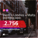 Promoção de Passagens 2 em 1 – <b>LONDRES + MALTA</b>! A partir de R$ 2.756, todos os trechos, c/ taxas!