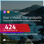 Promoção de <b>PASSAGEM + HOTEL</b> para <b>FLORIANÓPOLIS</b>, com opções de café da manhã incluso! A partir de R$ 424, por pessoa, quarto duplo, c/ taxas!