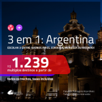 Promoção de Passagens 3 em 1 para a <b>ARGENTINA</b> – Escolha 3 entre: <b>Buenos Aires, Cordoba, Mendoza ou Rosario</b>! A partir de R$ 1.239, todos os trechos, c/ taxas!