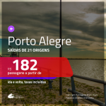 Promoção de Passagens para <b>PORTO ALEGRE</b>! A partir de R$ 182, ida e volta, c/ taxas!