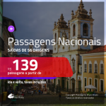 <b>PASSAGENS NACIONAIS</b> em promoção! Valores a partir de R$ 139, ida e volta!