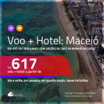 Promoção de <b>PASSAGEM + HOTEL</b> para <b>MACEIÓ</b>, com opções de café da manhã incluso! A partir de R$ 617, por pessoa, quarto duplo, c/ taxas!