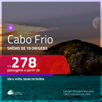 Promoção de Passagens para <b>CABO FRIO</b>! A partir de R$ 278, ida e volta, c/ taxas!