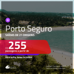 Promoção de Passagens para <b>PORTO SEGURO</b>! A partir de R$ 255, ida e volta, c/ taxas!