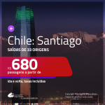 Promoção de Passagens para o <b>CHILE: Santiago</b>! A partir de R$ 680, ida e volta, c/ taxas!