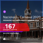 <b>PASSAGENS NACIONAIS</b> para o <b>CARNAVAL 2020</b>! Valores a partir de R$ 167, ida e volta!