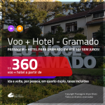 Promoção de <b>PASSAGEM + HOTEL</b> para <b>GRAMADO</b>! A partir de R$ 360, por pessoa, quarto duplo, c/ taxas em até 10x SEM JUROS! Opções de CAFÉ DA MANHÃ INCLUSO!