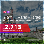 Promoção de Passagens 2 em 1 – <b>PARIS + ISRAEL: Tel Aviv</b>! A partir de R$ 2.713, todos os trechos, c/ taxas!