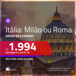 Promoção de Passagens para a <b>ITÁLIA: Milão ou Roma</b>! A partir de R$ 1.994, ida e volta, c/ taxas!