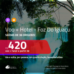 Promoção de <b>PASSAGEM + HOTEL</b> para <b>FOZ DO IGUAÇU</b>! A partir de R$ 420, por pessoa, quarto duplo, c/ taxas em até 10x SEM JUROS!