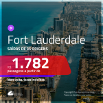 Promoção de Passagens para <b>FORT LAUDERDALE</b>! A partir de R$ 1.782, ida e volta, c/ taxas!