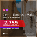 Promoção de Passagens 2 em 1 – <b>LONDRES + MALTA</b>! A partir de R$ 2.759, todos os trechos, c/ taxas!