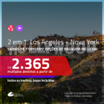 Promoção de Passagens 2 em 1 – <b>LOS ANGELES + NOVA YORK</b>! A partir de R$ 2.365, todos os trechos, c/ taxas! Com opções de BAGAGEM INCLUÍDA!