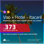 Promoção de <b>PASSAGEM + HOTEL</b> para <b>ITACARÉ</b>! A partir de R$ 373, por pessoa, quarto duplo, c/ taxas em até 10x SEM JUROS!