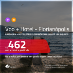 Promoção de <b>PASSAGEM + HOTEL</b> para <b>FLORIANÓPOLIS</b>! A partir de R$ 462, por pessoa, quarto duplo, c/ taxas em até 10x SEM JUROS!