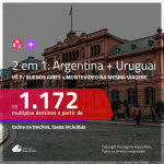 Promoção de Passagens 2 em 1 – <b>ARGENTINA: Buenos Aires + URUGUAI: Montevideo</b>! A partir de R$ 1.172, todos os trechos, c/ taxas!