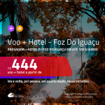 Promoção de <b>PASSAGEM + HOTEL</b> para <b>FOZ DO IGUAÇU</b>! A partir de R$ 444, por pessoa, quarto duplo, c/ taxas em até 10x SEM JUROS!