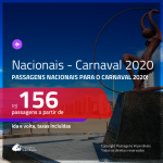 <b>PASSAGENS NACIONAIS para o CARNAVAL 2020</b>! Valores a partir de R$ 156, ida e volta!