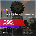 Promoção de <b>PASSAGEM + HOTEL</b> para <b>GRAMADO</b>! A partir de R$ 395, por pessoa, quarto duplo, c/ taxas em até 10x SEM JUROS!