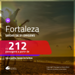 Promoção de Passagens para <b>FORTALEZA</b>! A partir de R$ 212, ida e volta, c/ taxas!